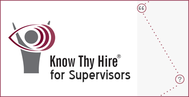 Know Thy Hire® 5.0 - for Supervisory Positions